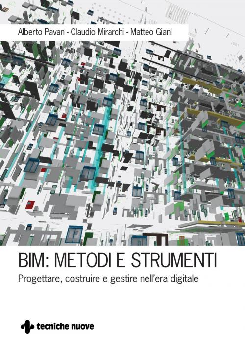 Cover of the book BIM: Metodi e strumenti by Alberto Pavan, Claudio Mirarchi, Matteo Giani, Tecniche Nuove