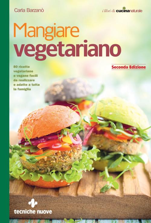 Cover of the book Mangiare vegetariano by Carla Barzanò, Tecniche Nuove