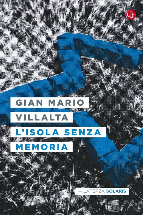 Cover of the book L'isola senza memoria by Gian Mario Villalta, Editori Laterza