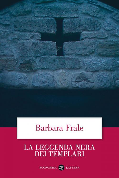 Cover of the book La leggenda nera dei Templari by Barbara Frale, Editori Laterza