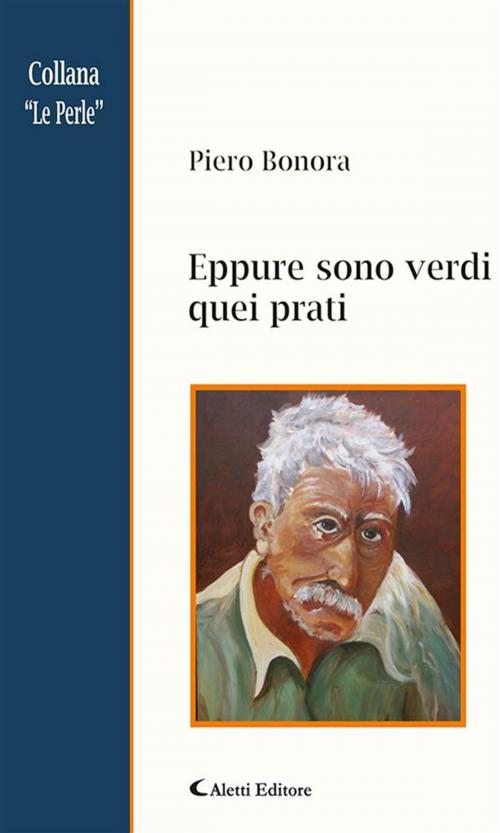 Cover of the book Eppure sono verdi quei prati by Piero Bonora, Aletti Editore