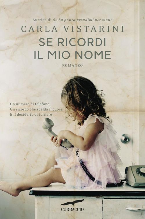Cover of the book Se ricordi il mio nome by Carla Vistarini, Corbaccio
