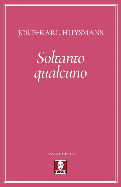 Cover of the book Soltanto qualcuno by Joris-Karl Huysmans, Lindau
