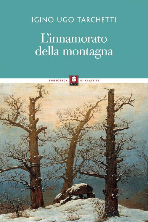 Cover of the book L'innamorato della montagna by Igino Ugo Tarchetti, Giovanni Tesio, Lindau