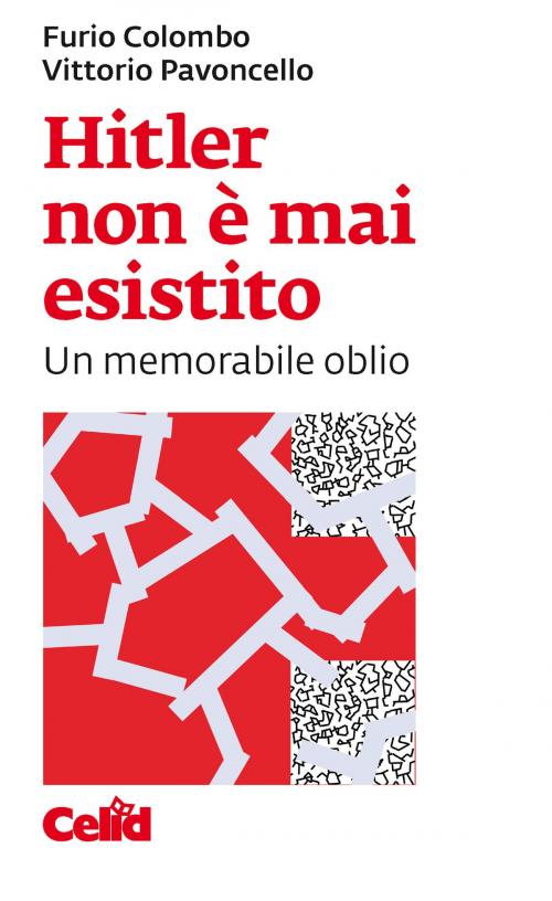 Cover of the book Hitler non è mai esistito by Furio Colombo, Vittorio Pavoncello, Celid