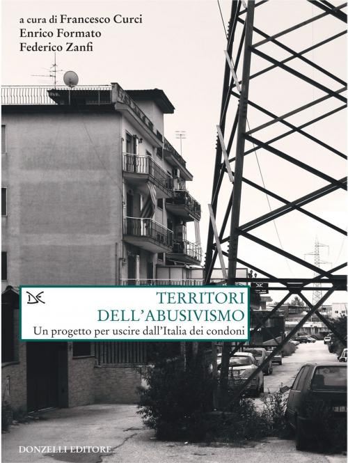 Cover of the book Territori dell'abusivismo by Francesco Curci, Enrico Formato, Federico Zanfi, Donzelli Editore