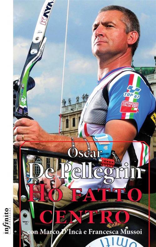 Cover of the book Ho fatto centro by Oscar De Pellegrin, Giovanni Malagò, Infinito edizioni