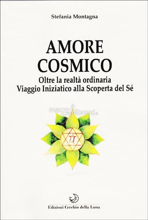 Cover of the book Amore Cosmico by Stefania Montagna, Edizioni Cerchio della Luna