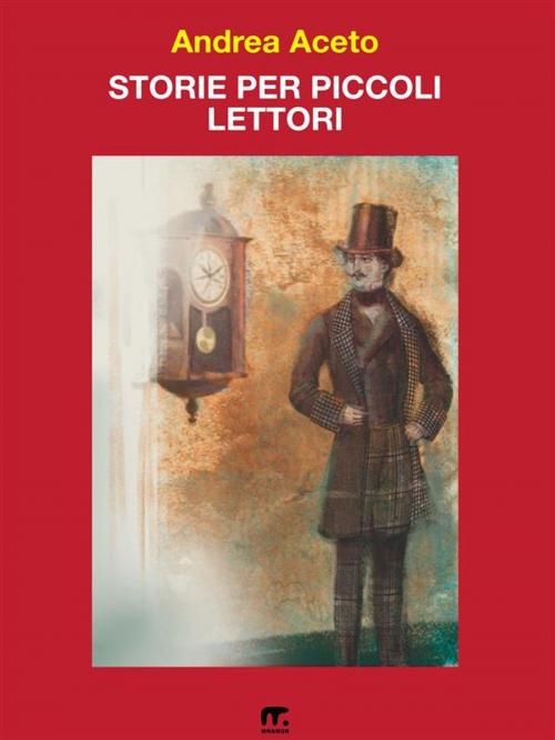 Cover of the book Storie per piccoli lettori by Andrea Aceto, Mnamon
