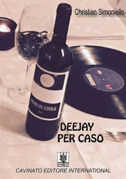 Cover of the book Deejay per caso by Christian Simoniello, Cavinato Editore