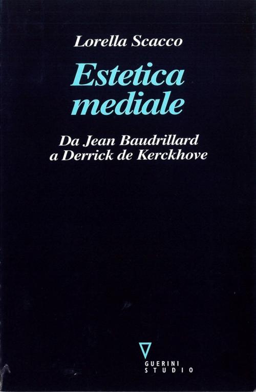 Cover of the book Estetica Mediale by Lorella Scacco, Guerini e Associati