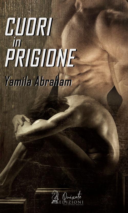 Cover of the book Cuori in Prigione by Yamila Abraham, Quixote Edizioni