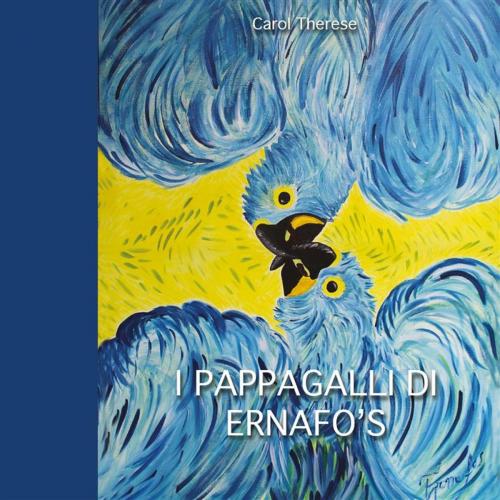 Cover of the book I pappagalli di Ernafo's by Carol Therese, Youcanprint