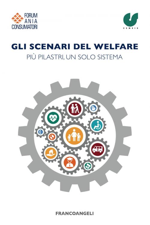Cover of the book Gli scenari del welfare by Forum Ania Consumatori, Censis, Franco Angeli Edizioni