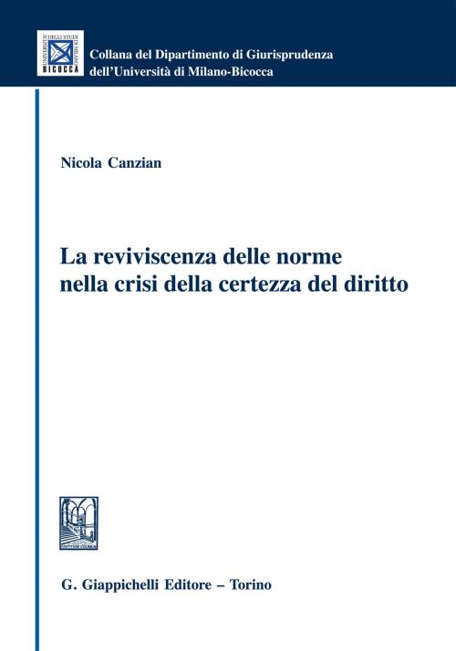 Cover of the book La reviviscenza delle norme nella crisi della certezza del diritto by Nicola Canzian, Giappichelli Editore