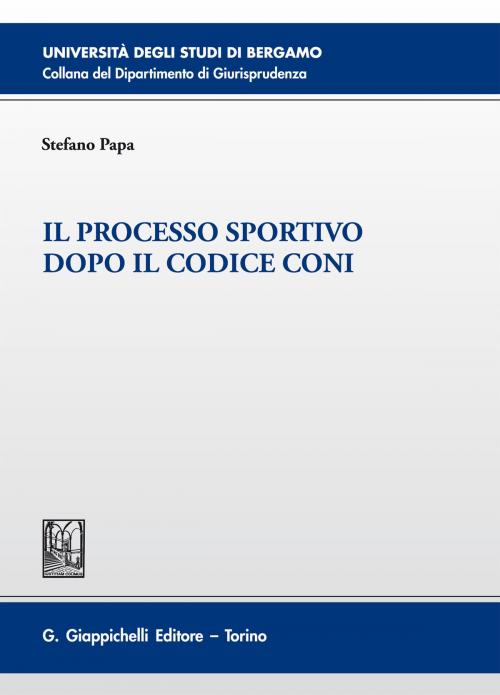 Cover of the book Il processo sportivo dopo il codice Coni by Stefano Papa, Giappichelli Editore
