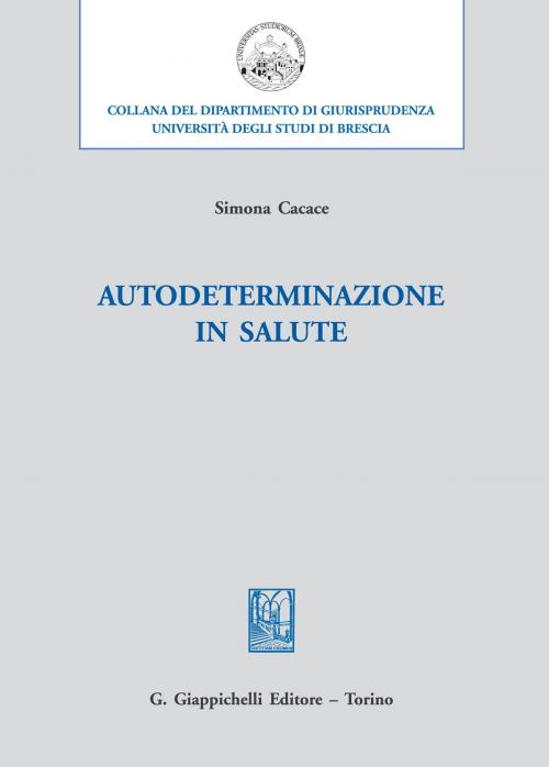 Cover of the book Autodeterminazione in salute by Cacace Simona, Giappichelli Editore
