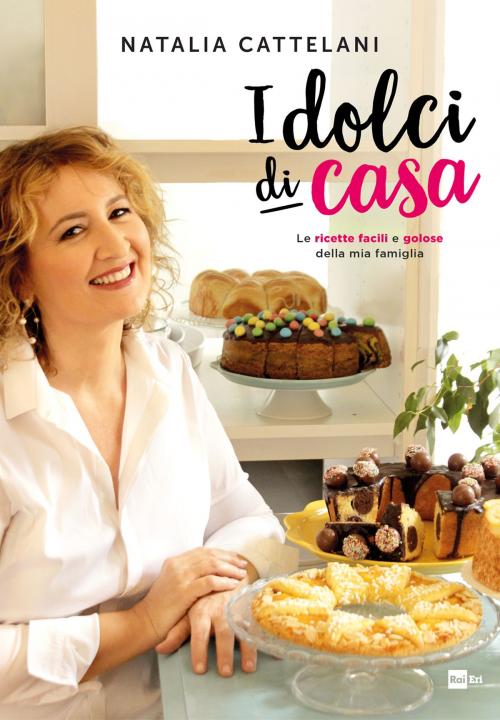 Cover of the book I dolci di casa by Natalia Cattelani, Rai Eri