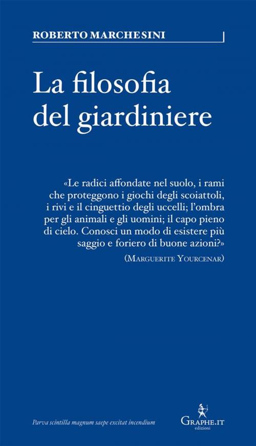 Cover of the book La filosofia del giardiniere by Roberto Marchesini, Graphe.it