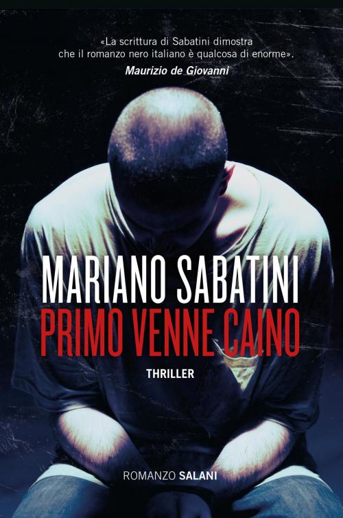 Cover of the book Primo venne Caino by Mariano Sabatini, Salani Editore