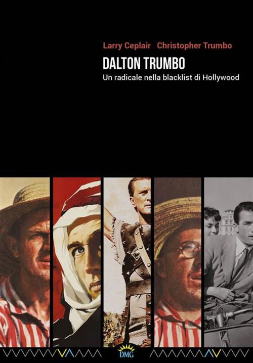 Cover of the book Dalton Trumbo by Ceplair, Larry, Trumbo, Christopher, DMG Edizioni