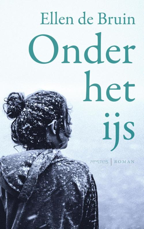 Cover of the book Onder het ijs by Ellen de Bruin, Prometheus, Uitgeverij