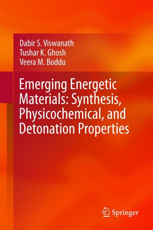 Cover of the book Emerging Energetic Materials: Synthesis, Physicochemical, and Detonation Properties by Dabir S. Viswanath, Tushar K. Ghosh, Veera M. Boddu, Springer Netherlands
