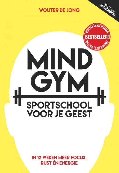 Cover of the book Mindgym, sportschool voor je geest by Wouter de Jong, Maud Beucker Andreae, Maven Publishing