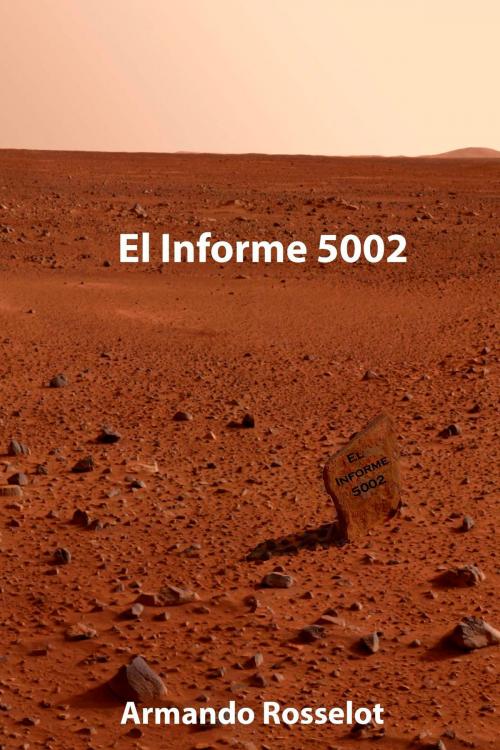 Cover of the book El Informe 5002 by Armando Rosselot, Editorial Segismundo