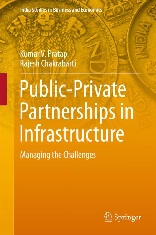 Cover of the book Public-Private Partnerships in Infrastructure by Kumar V. Pratap, Rajesh Chakrabarti, Springer Singapore