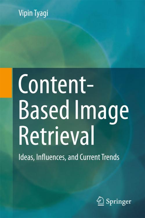 Cover of the book Content-Based Image Retrieval by Vipin Tyagi, Springer Singapore
