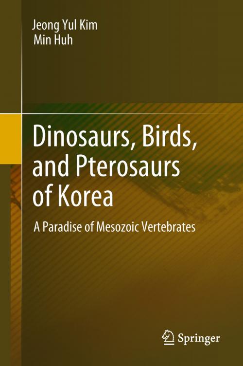 Cover of the book Dinosaurs, Birds, and Pterosaurs of Korea by Jeong Yul Kim, Min Huh, Springer Singapore