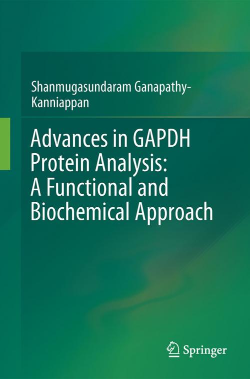 Cover of the book Advances in GAPDH Protein Analysis: A Functional and Biochemical Approach by Shanmugasundaram Ganapathy-Kanniappan, Springer Singapore