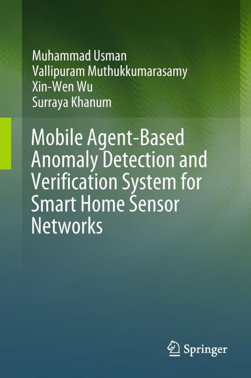 Cover of the book Mobile Agent-Based Anomaly Detection and Verification System for Smart Home Sensor Networks by Muhammad Usman, Vallipuram Muthukkumarasamy, Xin-Wen Wu, Surraya Khanum, Springer Singapore