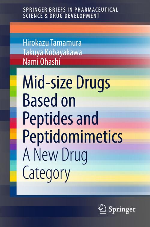 Cover of the book Mid-size Drugs Based on Peptides and Peptidomimetics by Hirokazu Tamamura, Takuya Kobayakawa, Nami Ohashi, Springer Singapore