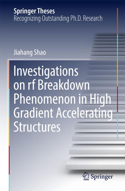 Cover of the book Investigations on rf breakdown phenomenon in high gradient accelerating structures by Jiahang Shao, Springer Singapore