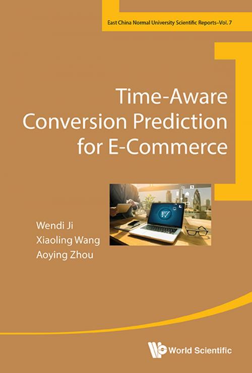 Cover of the book Time-Aware Conversion Prediction for E-Commerce by Wendi Ji, Xiaoling Wang, Aoying Zhou;;, World Scientific Publishing Company