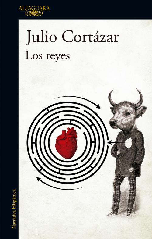 Cover of the book Los reyes by Julio Cortázar, Penguin Random House Grupo Editorial Argentina