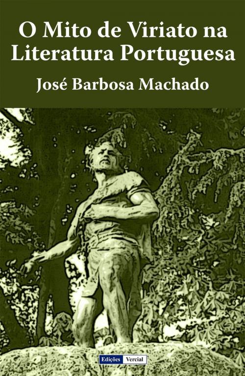 Cover of the book O Mito de Viriato na Literatura Portuguesa by José Barbosa Machado, Ed. Vercial