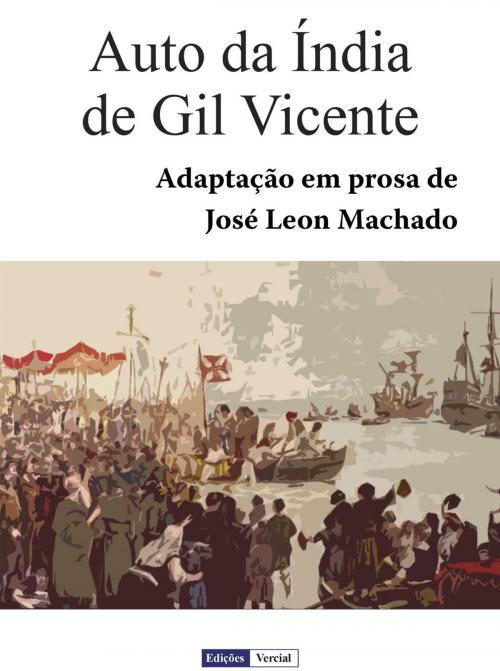 Cover of the book Auto da Índia de Gil Vicente by José Leon Machado, Gil Vicente, Ed. Vercial