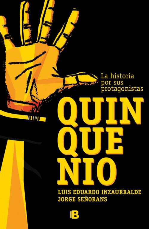Cover of the book Quinquenio by Jorge Señorans, Luis Inzaurralde, Penguin Random House Grupo Editorial Uruguay