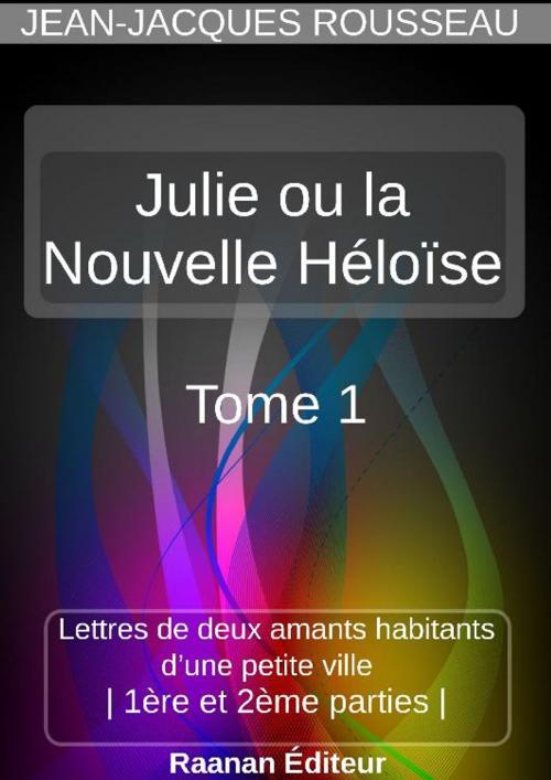 Cover of the book Julie ou la Nouvelle Héloïse 1 by Jean-Jacques Rousseau, Bookelis