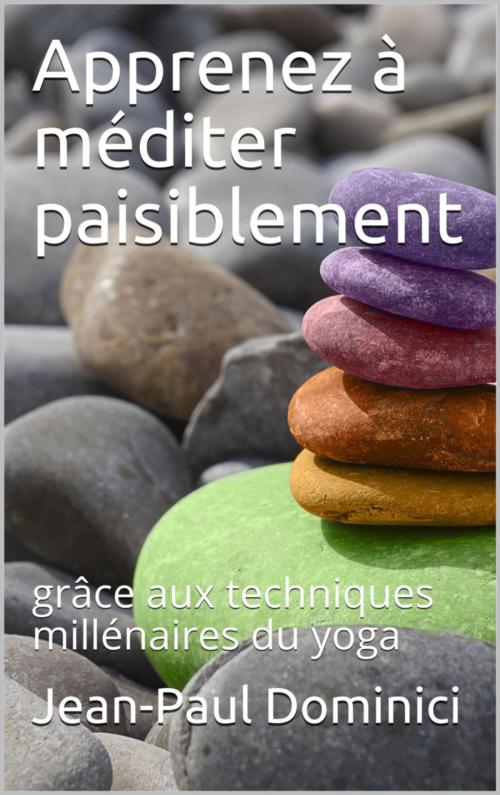 Cover of the book Apprenez à méditer paisiblement by Jean-Paul Dominici, Bookelis
