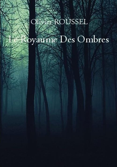 Cover of the book Le Royaume des Ombres by OLIVIER ROUSSEL, SCRIBECENTER
