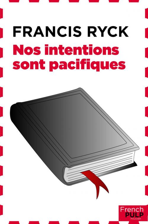 Cover of the book Nos intentions sont pacifiques by Francis Ryck, French Pulp