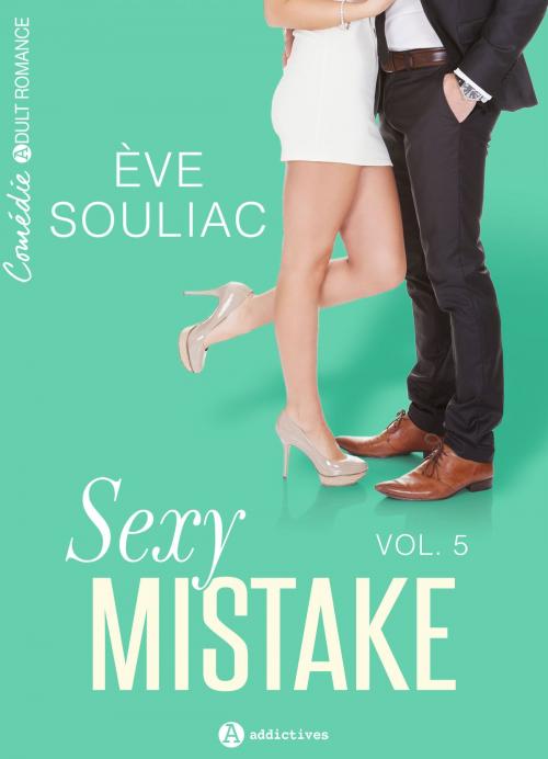 Cover of the book Sexy Mistake 5 by Eve Souliac, Editions addictives