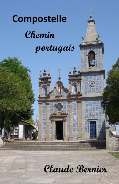 Cover of the book Compostelle - Chemin portugais by Claude Bernier, Librinova