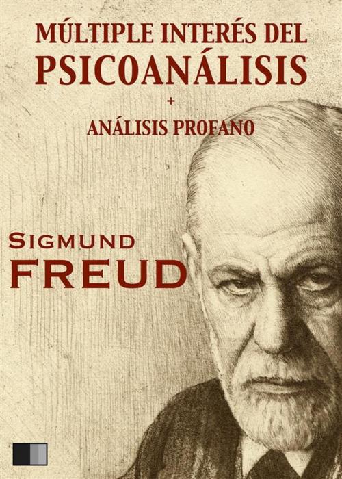 Cover of the book Múltiple interés del psicoanálisis by Sigmund Freud, FV Éditions