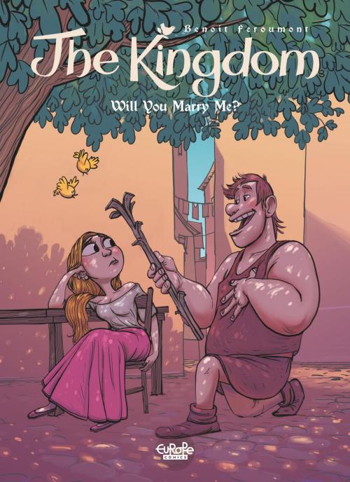Cover of the book The Kingdom - Volume 4 - Will You Marry Me? by Benoit Feroumont, EUROPE COMICS