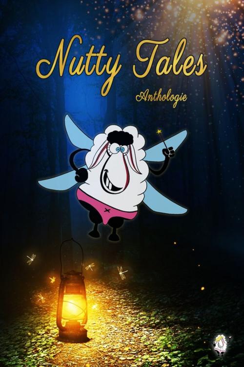 Cover of the book Nutty Tales by Catherine Bolle, Tonnya Crif, Sarah Verfaillie, Alice E.May, Bezuth, Marie Desval, Gaya Tameron, A.R Morency, Nutty Sheep